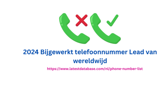 2024 Bijgewerkt telefoonnummer Lead van wereldwijd