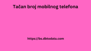 Tačan broj mobilnog telefona