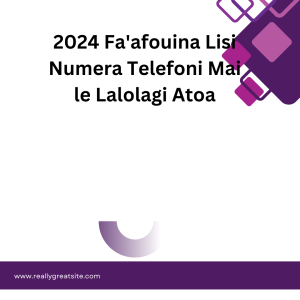 2024 Fa'afouina Lisi Numera Telefoni Mai le Lalolagi Atoa