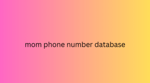 mom phone number database